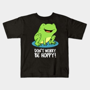 Don't Worry Be Hoppy Cute Funny Frog Pun Kids T-Shirt